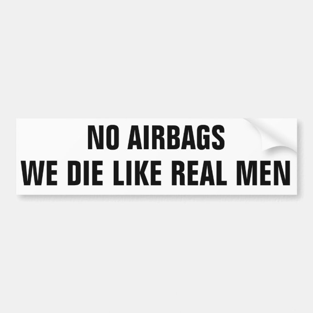 No Airbags we die like real men Bumper Sticker (Front)