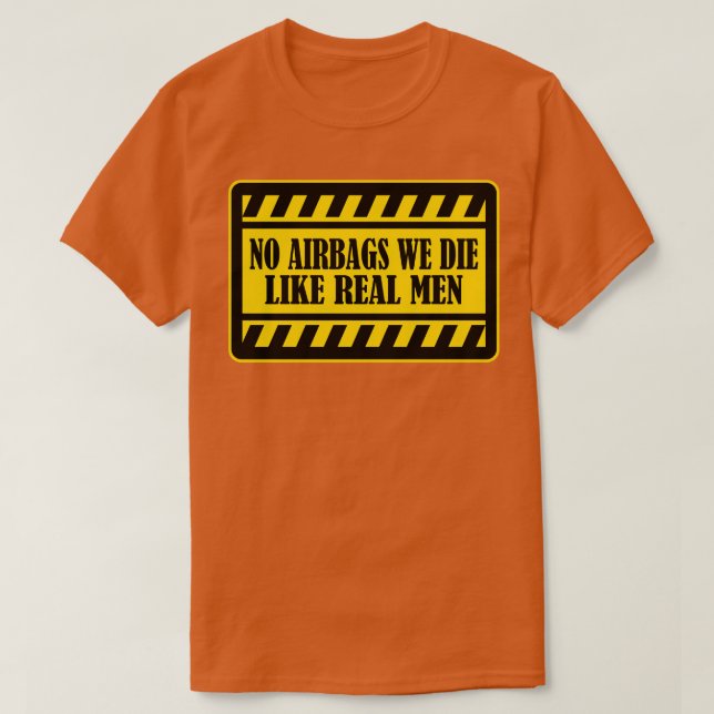 No Airbags We Die Like Real Men funny bumper warni T-Shirt (Design Front)