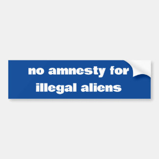 "No amnesty for illegal aliens" bumper sticker. Sticker