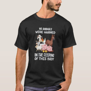 No Animals Were Harmed In The Feeding Of This Body T-Shirt