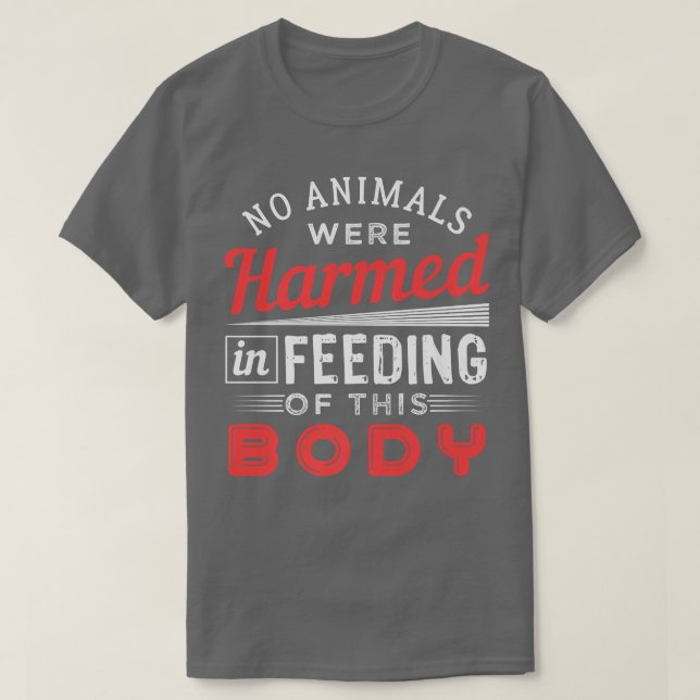 No Animals Were Harmed Vegan Design  T-Shirt (Design Front)
