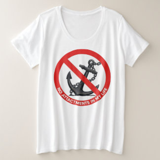 No attachments in my life plus size T-Shirt