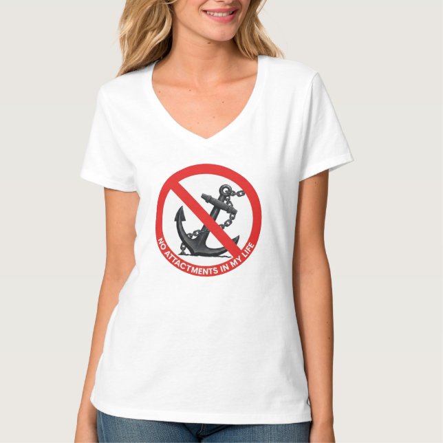 No attachments in my life T-Shirt (Front)