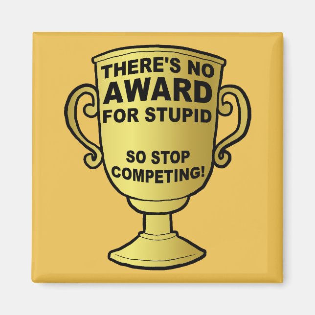 No Award For Stupid Funny Fridge Magnet (Front)