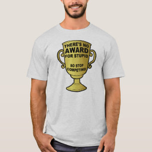 No Award For Stupid Funny T-Shirt
