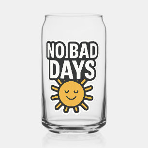 No Bad Days   Positive Sunshine Design" Can Glass