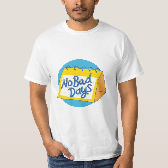 No Bad Days T-Shirt (Front)