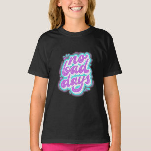 No Bad Days T-Shirt