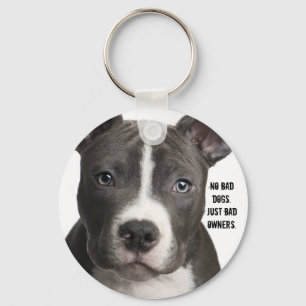 No Bad Dogs. Just Bad Owners Keychain