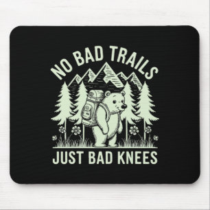 No Bad Trails Just Bad Knees 1 Mouse Pad