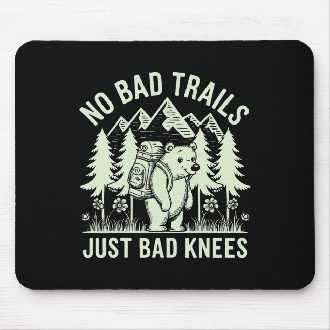 No Bad Trails Just Bad Knees 1  Mouse Pad (Front)