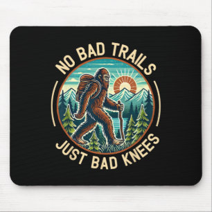 No Bad Trails Just Bad Knees Bigfoot Hiking Mounta Mouse Pad