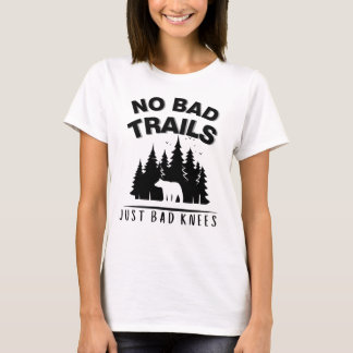 No Bad Trails Just Bad Knees funny dad hiking  T-Shirt