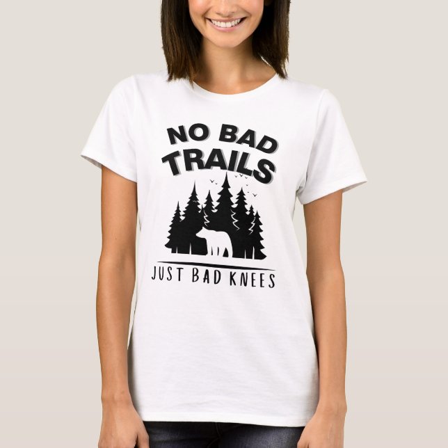 No Bad Trails Just Bad Knees funny dad hiking  T-Shirt (Front)