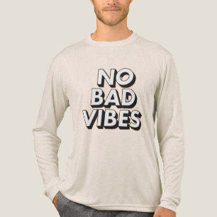 No Bad Vibes T-Shirt – Positive Energy Graphic Tee