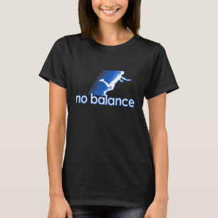 No Balance Humour Tees For Mens Womens Kids