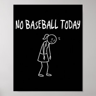 No Baseball Today Funny Sad Figure Sarcastic Pun S Poster