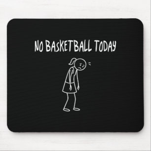 No Baskeball Today Funny Sad Figure Sarcastic Pun Mouse Pad