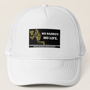 No basket no life T-Shirt Trucker Hat