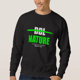 No BBL Nature Gym Fitness Workout Bodybuilding Gai Sweatshirt