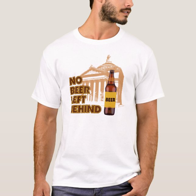 No Beer Left Behind T-Shirt (Front)