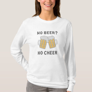 No Beer No Cheer T-Shirt
