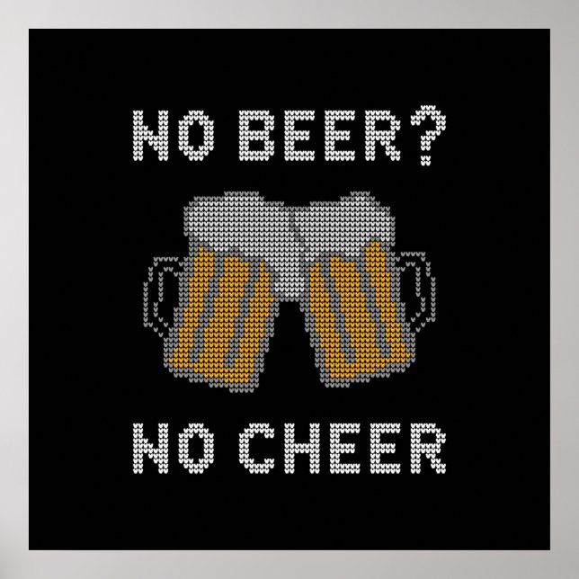 No Beer No Cheer Ugly Sweater Poster (Front)