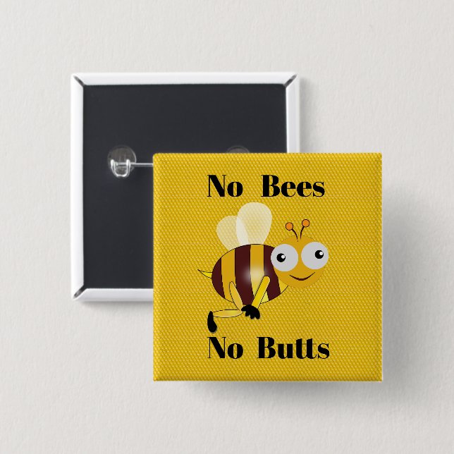 No Bees No Butts Button (Front & Back)