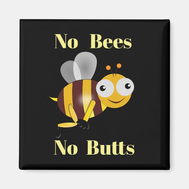No Bees No Butts Magnet (Front)