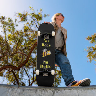 No Bees No Butts Skateboard