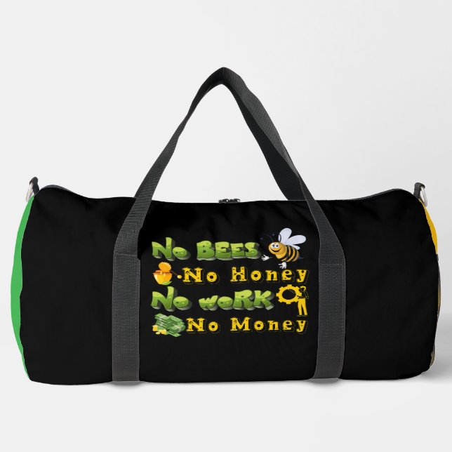 No Bees No Honey No Money Duffle Bag (Front)