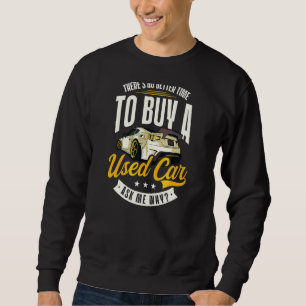 No Better Time To Buy Used Car Car Salesman Sweatshirt