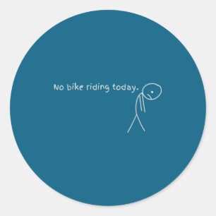 No Bike Riding Today Classic Round Sticker
