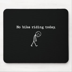 No Bike Riding Today Funny Stick Figure Motorcycle Mouse Pad