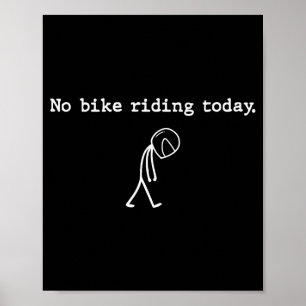 No Bike Riding Today Funny Stick Figure Motorcycle Poster