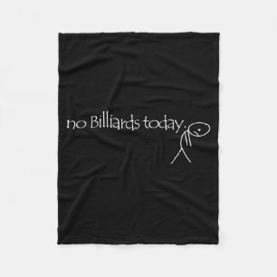 No Billiards Today Fun Billiards Funny Ol Billiard Fleece Blanket