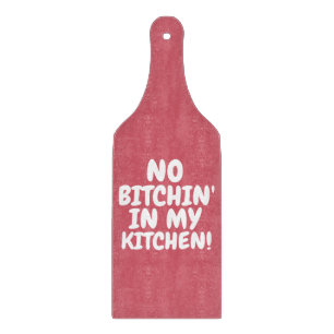 NO BITCHIN' IN MY KITCHEN CUTTING BOARD PADDLE