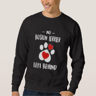 No Boston Terrier Left Behind Dog Walker Dog Walk Sweatshirt