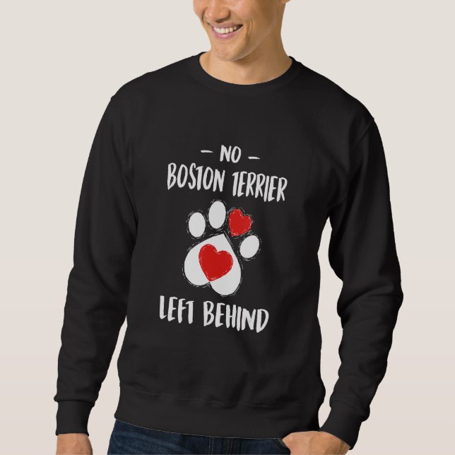 No Boston Terrier Left Behind Dog Walker  Dog Walk Sweatshirt (Front)