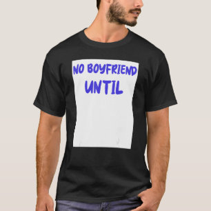 No Boyfriend Contract Father Daughter Birthday T-Shirt