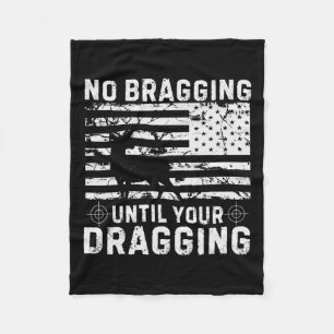 No Bragging Until Your Dragging Camouflage Deer Hu Fleece Blanket