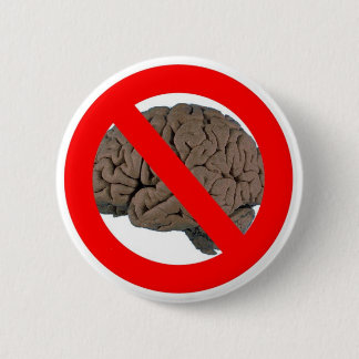 No Brain 6 Cm Round Badge