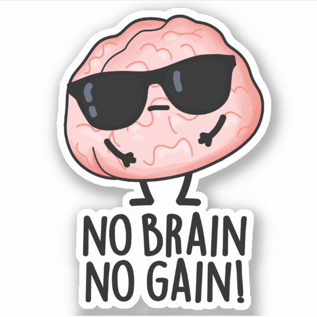No Brain No Gain Funny Brain Pun  (Front)