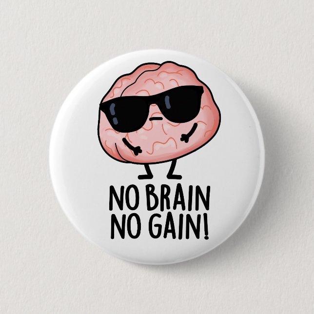 No Brain No Gain Funny Brain Pun  6 Cm Round Badge (Front)