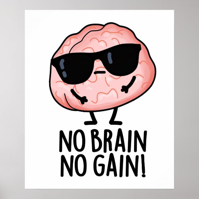 No Brain No Gain Funny Brain Pun  Poster (Front)