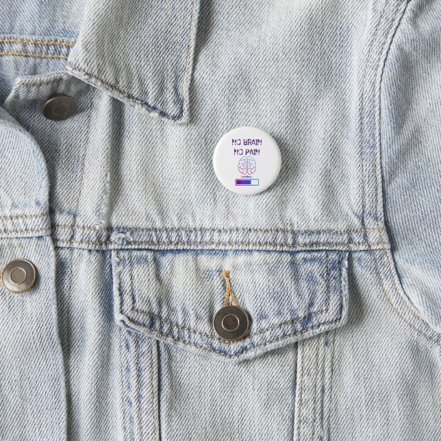 no brain, no pain 3 cm round badge (In Situ)