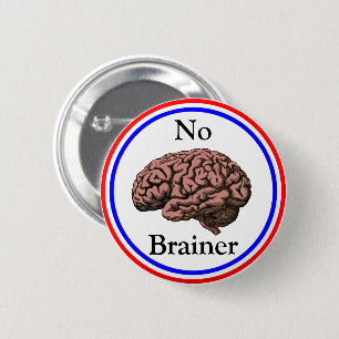 No Brainer 6 Cm Round Badge