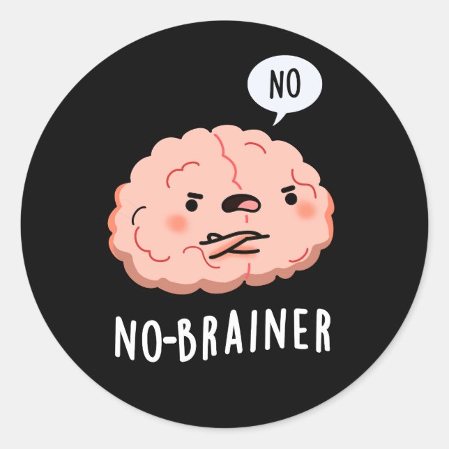 No Brainer Funny Anatomy Brain Pun Dark BG Classic Round Sticker (Front)