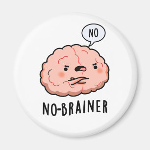 No Brainer Funny Anatomy Brain Pun Magnet