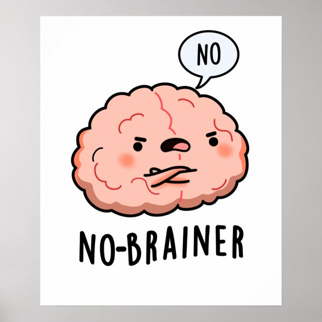 No Brainer Funny Anatomy Brain Pun Poster (Front)